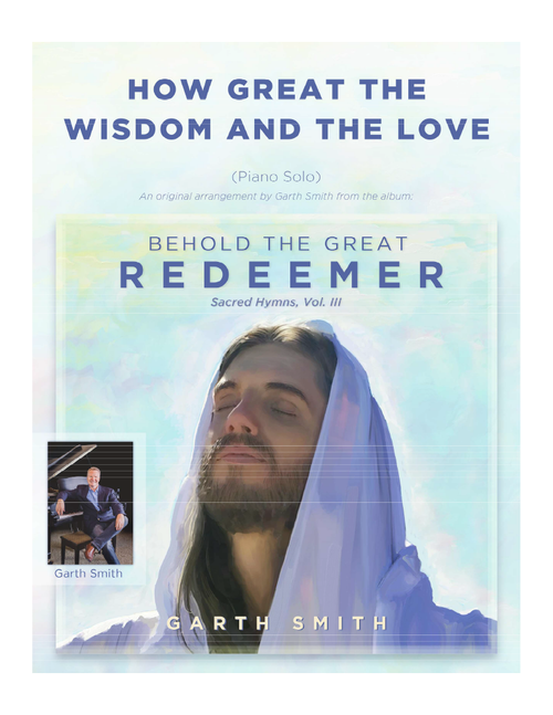 How Great the Wisdom and the Love - arr. Garth W. Smith (Piano Solo)