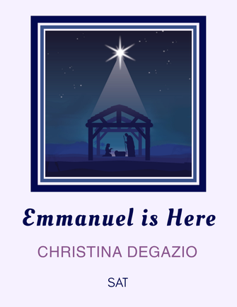 Emmanuel Is Here - Christina Degazio (Soloist + SAT Choir)