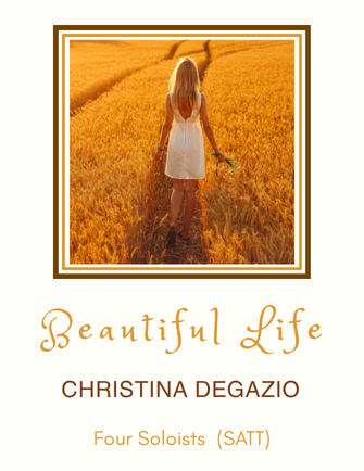 Beautiful Life - Christina Degazio (4 Vocalists, SATT)