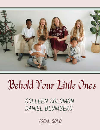 Behold Your Little Ones - Colleen Solomon, Daniel Blomberg (Vocal Solo with optional Children's Choir)