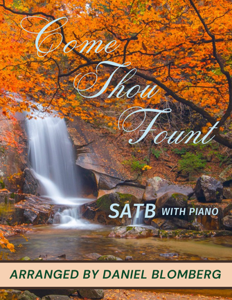 Come Thou Fount of Every Blessing - arr. Daniel Blomberg (SATB)
