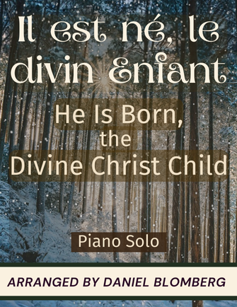 Il est né, le divin Enfant (He Is Born, the Divine Christ Child) - arr. Daniel Blomberg (Piano Solo)