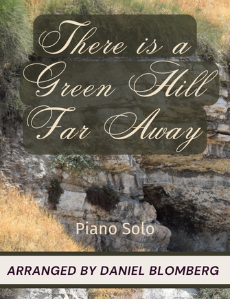 There is a Green Hill Far Away - arr. Daniel Blomberg (Piano Solo)