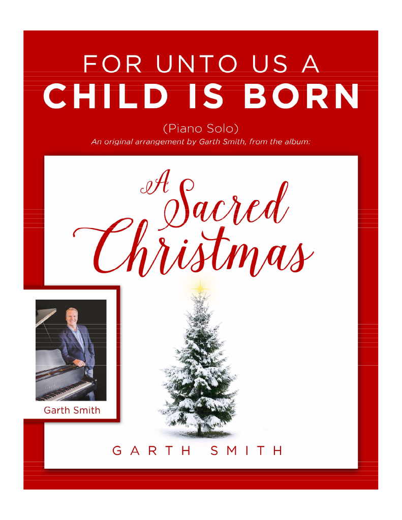 For Unto Us a Child Is Born - arr. Garth W. Smith (Piano Solo)