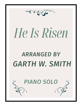 He is Risen - arr. Garth W. Smith (Piano Solo with supporting SSAA Women's Choir)