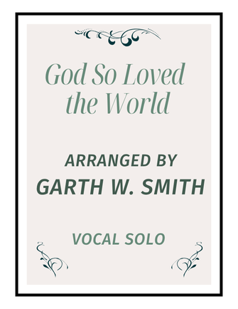 God So Loved the World (vocal solo)