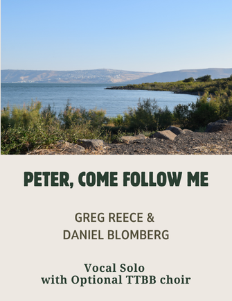 Peter, Come Follow Me - Greg Reece, Daniel Blomberg (Baritone Vocal Solo with optional TTBB Choir)