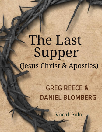 The Last Supper - Greg Reece, Daniel Blomberg (3 Male Soloists + TTBB Choir)