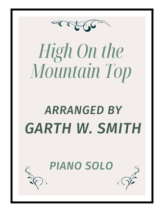 High On the Mountain Top - Garth W. Smith (Piano Solo)