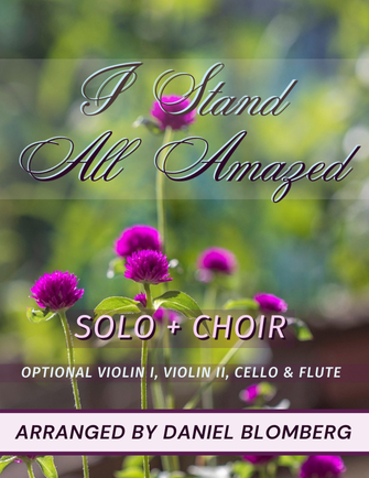 I Stand All Amazed (SATB+soloist+piano+optional: 2 violins+cello+flute)