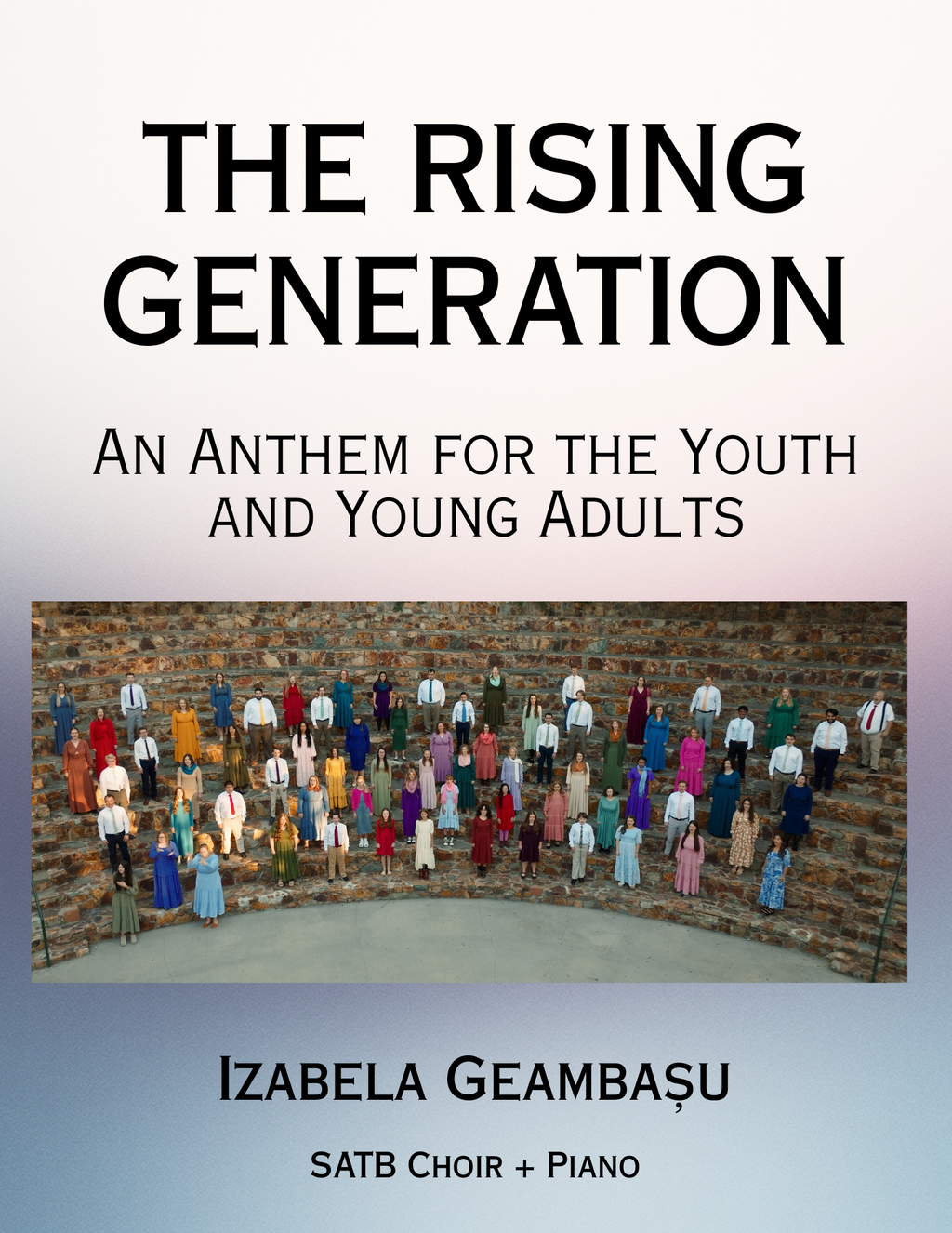 The Rising Generation – An Anthem for the Youth and Young Adults - Izabela Geambașu (SATB)