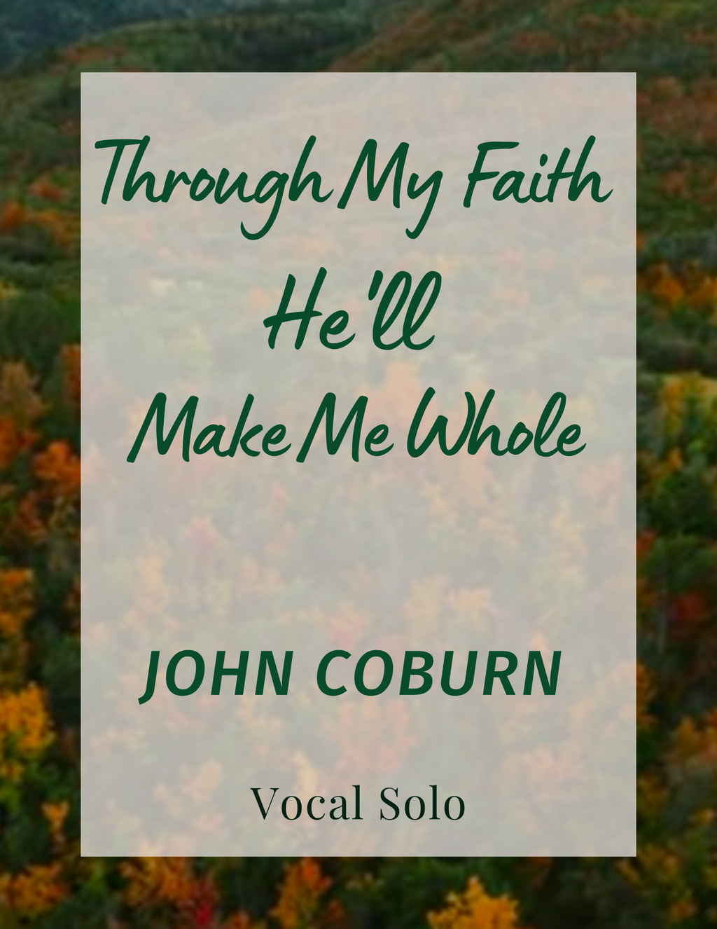 Through My Faith He'll Make Me Whole - John Coburn (Vocal Solo)