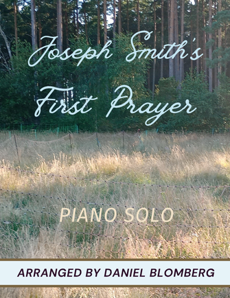 Joseph Smith's First Prayer - arr. Daniel Blomberg (Piano Solo)