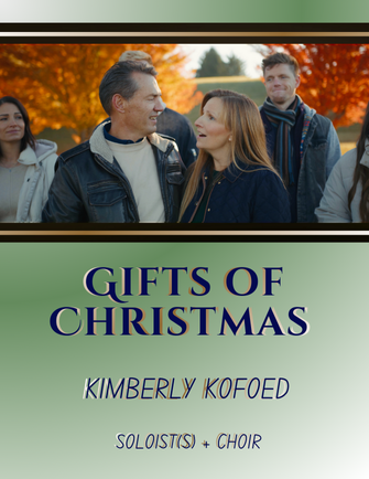 Gifts of Christmas - Kimberly Kofoed (Soloists + Choir)